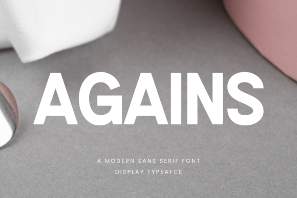Agains: The Modern Sans Serif Font for Campaigns